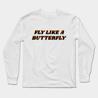 FLY LIKE A BUTTERFLY - MONARCH Long Sleeve T-Shirt